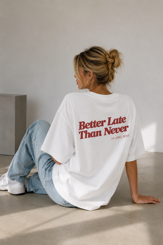 Better late oversized T-Shirt